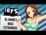 TOP 10 ANIMES MAIS ESTRANHOS | Ei Nerd