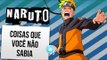 COISAS QUE VOCÊ NÃO SABIA: NARUTO | Ei Nerd