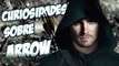 ARROW: COISAS QUE VOCÊ NÃO SABE | Ei Nerd