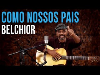 Belchior - Como Nossos Pais (aula de violão - Candô)