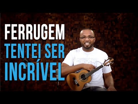 Ferrugem - Tentei Ser Incrível (como tocar - aula de cavaquinho)