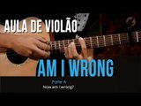 Nico & Vinz - Am I Wrong (como tocar - aula de violão)