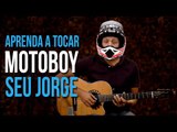 Seu Jorge - Motoboy (como tocar - aula de violão)