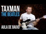 The Beatles - Taxman (como tocar - aula de contra-baixo)