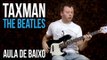 The Beatles - Taxman (como tocar - aula de contra-baixo)
