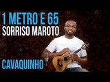 Sorriso Maroto - 1 Metro E 65 (aula de cavaquinho)