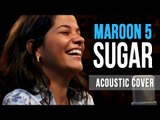 Maroon 5 - Sugar - Acoustic Cover