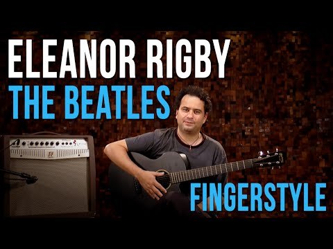 The Beatles - Eleanor Rigby (como tocar - aula de violão fingerstyle)