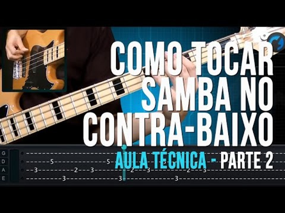 Como Tocar Samba no ContraBaixo Parte 2/2 (aula técnica) Vídeo