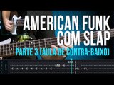 American Funk com Slap  - Parte 3 (aula de contra-baixo)