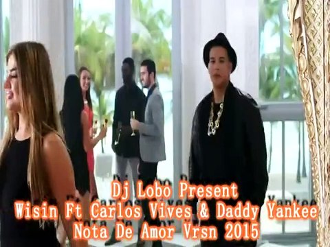 Dj Lobo Present Winsin & Carlos Vives & Daddy Yankee - Nota De Amor Vrsn 2015