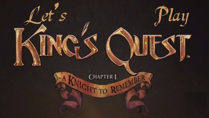 It's HERE! Let's Play Kings Quest A Knights Tale part 1