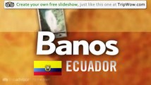Banos, Ecuador and surroundings traveler photos - TripAdvisor TripWow
