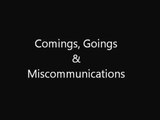 Comings, Goings, & Miscommunications