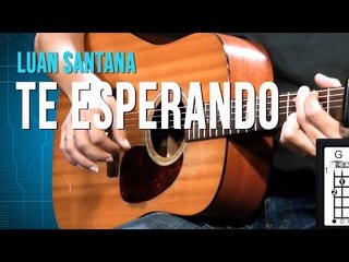 Luan Santana - Te Esperando (aula de violão)