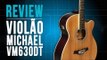 Conheça o Violão Michael VM630DT no TVCifras Review