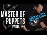 Metallica - Master of Puppets - Parte 1/4 (como tocar - aula de guitarra)