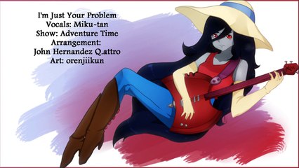 【Miku-tan】I'm Problem [Adventure Time cover] - Dailymotion