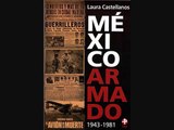 México Armado: El movimiento guerrillero en México.
