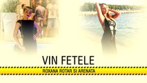 Roxana Printesa Ardealului si Arenata - Vin fetele [Full HD]