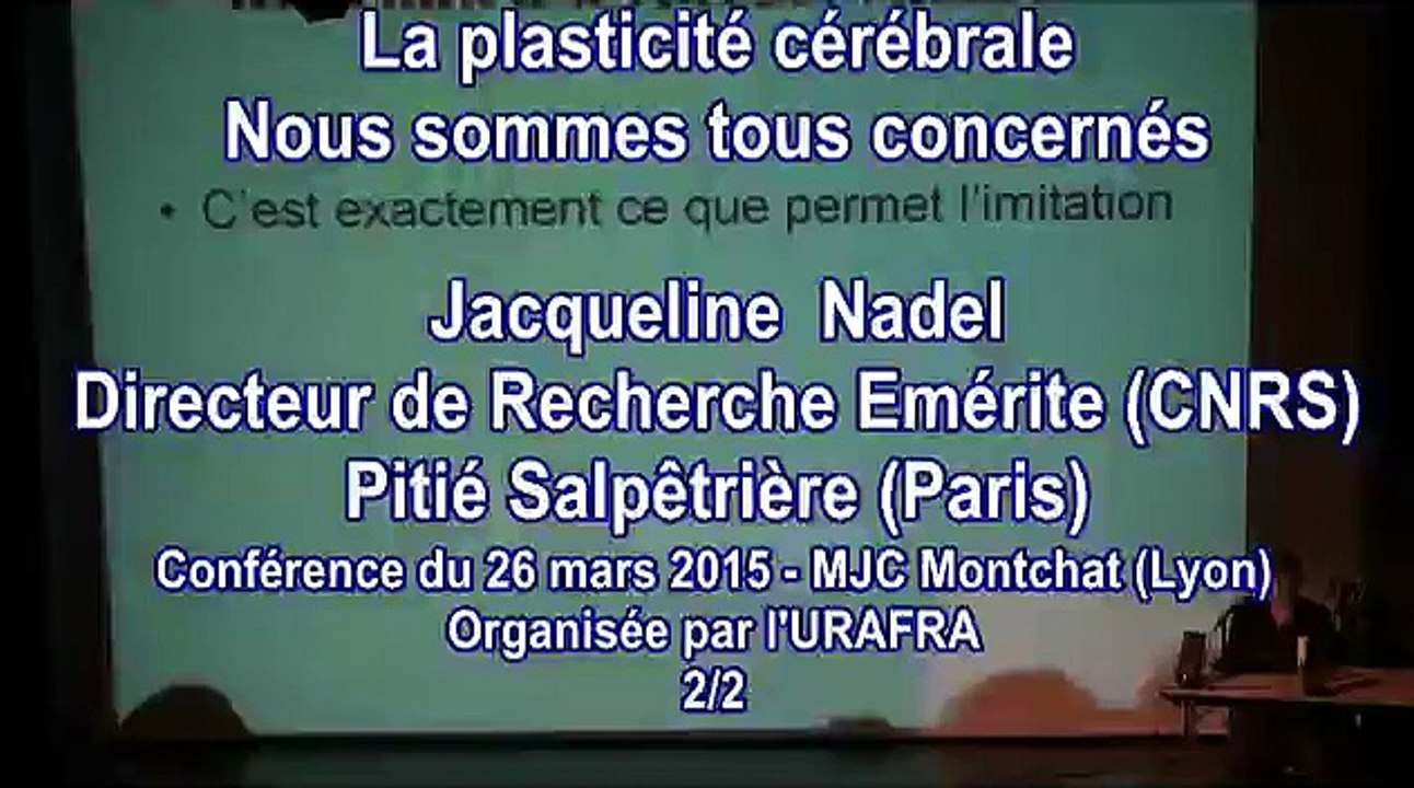 Conférence avec Jacqueline Nadel : La plasticité cérébrale, nous sommes tous concernés (2/2) - 26 mars 2015 - Lyon