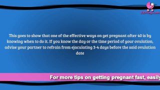 How To Get Pregnant After 40 - 3 Tips To Aid Soon