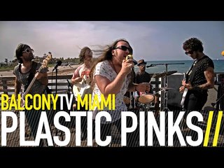 PLASTIC PINKS - ELLA ME MIRA (BalconyTV)