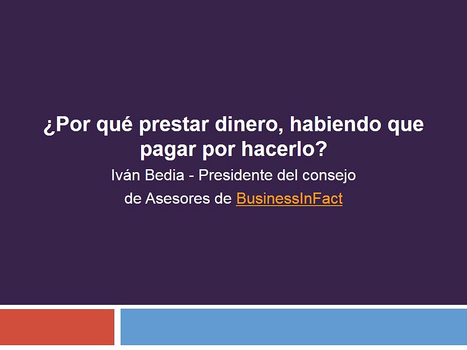Por qué prestar dinero, habiendo que pagar por hacerlo