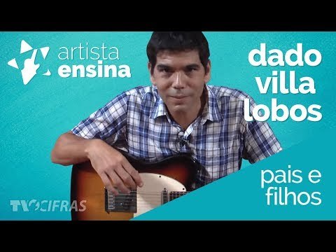 Pais e Filhos - Legião Urbana [Aprenda a tocar com Dado Villa Lobos]