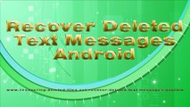 Recover Deleted Text Messages Android ALL Models [Galaxy S5|S4|S3|S2|Note 2|3|4|HTC One|Nexus]