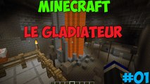 Minecraf - Le Gladiateur - Episode #01