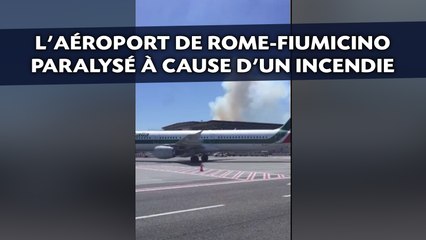 L'aéroport de Rome-Fiumicino paralysé à cause d'un incendie