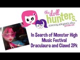 The Doll Hunters in Search of Monster High Music Festival Clawd and Draculaura