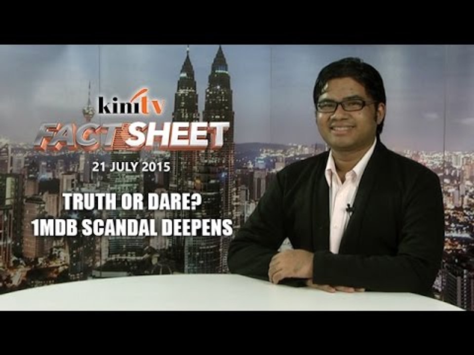 Fact Sheet - July 21: Truth or Dare? The 1MDB scandal deepens