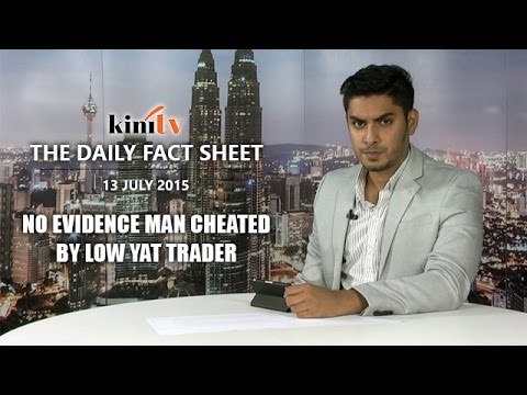Fact Sheet - July 13: No evidence man cheated by Low Yat trader
