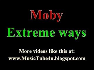 Moby - Extreme Ways