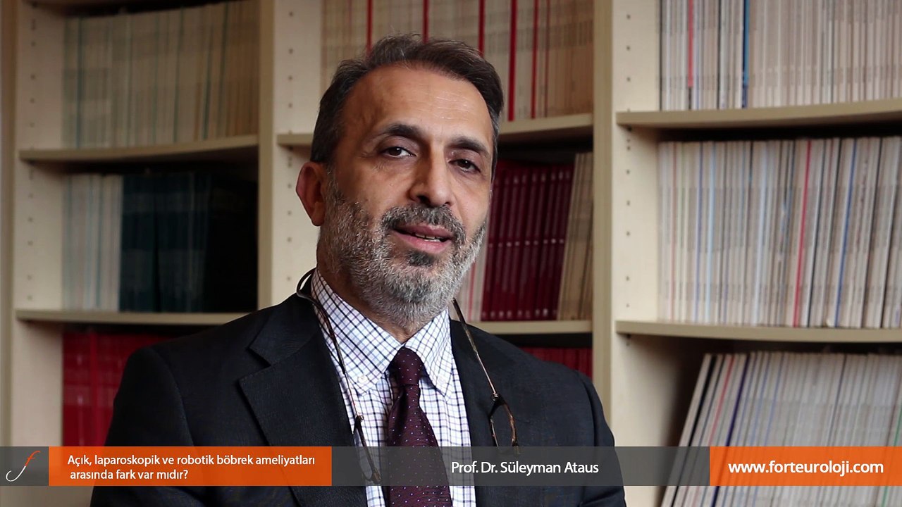 Açık laparoskopik ve robotik böbrek ameliyatları arasında fark var mıdır? - Prof. Dr. Süleyman Ataus