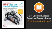 [Download PDF] Make Lego and Arduino Projects Projects for extending MINDSTORMS NXT with open-source electronics