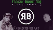 Forgot About Dre (Instrumental Trap Remix) - Dr.Dre ft. Eminem