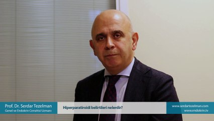 Hiperparatiroidi belirtileri nelerdir? - Prof. Dr. Serdar Tezelman