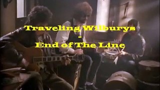 Traveling Wilburys - End of The Line.wmv