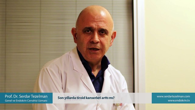Son yıllarda tiroid kanserleri arttı mı? - Prof. Dr. Serdar Tezelman