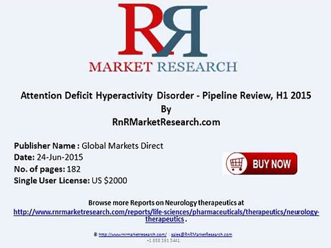 Attention Deficit Hyperactivity Disorder Pipeline Review and Overview H1 2015