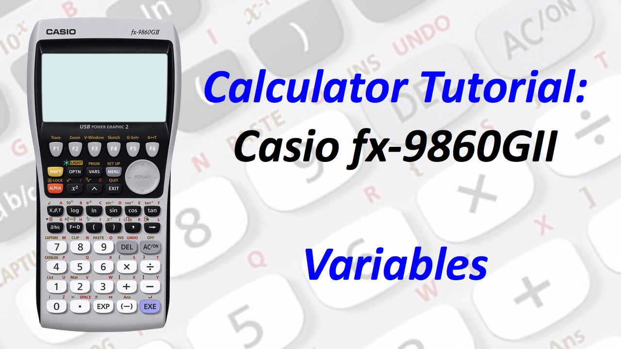 Calculator Tutorial: Casio fx-9860GII Variables
