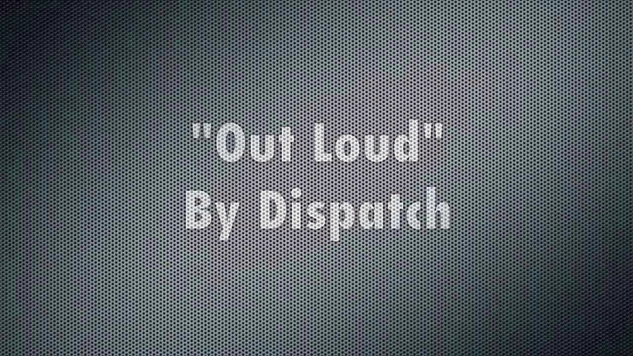 Dispatch - Out Loud Lyrics