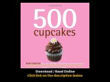 [Download PDF] 500 Cupcakes The Only Cupcake Compendium Youll Ever Need