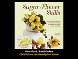 [Download PDF] Sugar Flower Skills The Cake Decorators Step-by-Step Guide to Making Exquisite Lifelike Flowers