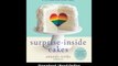 [Download PDF] Surprise-Inside Cakes Amazing Cakes for Every Occasion--with a Little Something Extra Inside