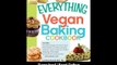 [Download PDF] The Everything Vegan Baking Cookbook Includes Chocolate-Peppermint Bundt Cake Peanut Butter and Jelly Cupcakes Southwest Green Chile Corn Muffins Oatmeal Bars and hundreds more