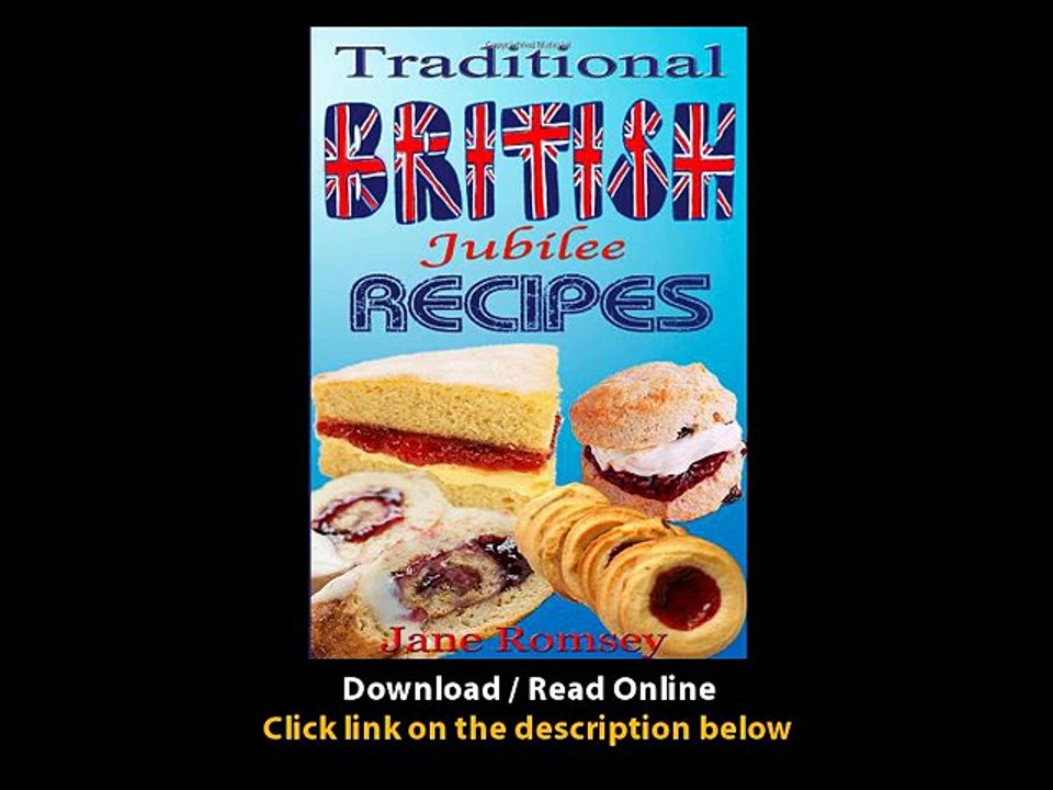 [Download PDF] Traditional British Jubilee Recipes Mouthwatering recipes for traditional British cakes puddings scones and biscuits 78 recipes in total